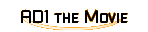 AD1 the Movie