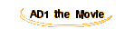 AD1 the Movie