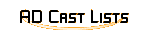 AD Cast Lists